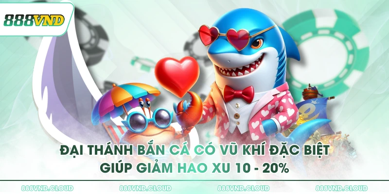 Đại Thánh Bắn Cá có vũ khí đặc biệt giúp giảm hao xu 10 - 20%